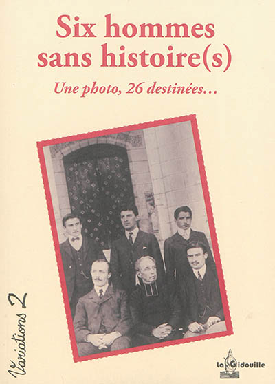Six hommes sans histoire(s) : une photo, 26 destinées...