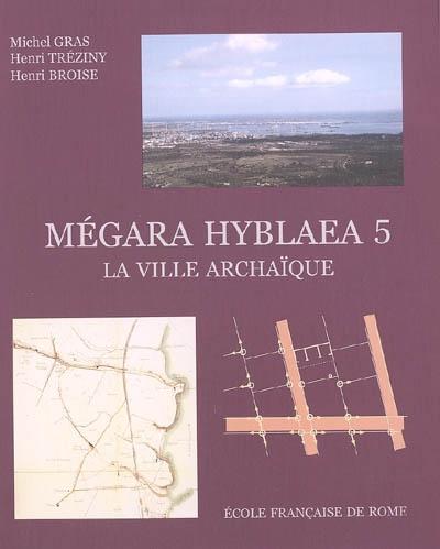 Mégara Hyblaea. Vol. 5. La ville archaïque : l'espace urbain d'une cité grecque de Sicile orientale