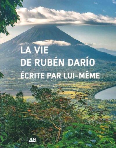 La vie de Ruben Dario écrite par lui-même