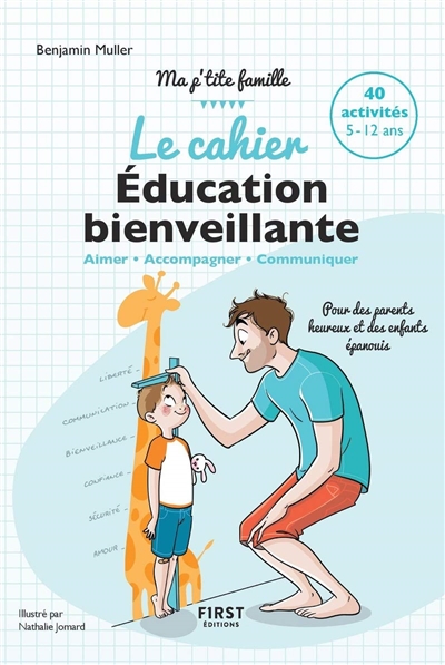 Le cahier éducation bienveillante : aimer, accompagner, communiquer : 40 activités, 5-12 ans