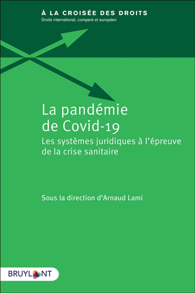 La pandémie de Covid-19 : les systèmes juridiques à l'épreuve de la crise sanitaire