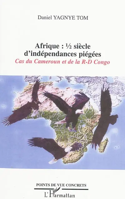 Afrique : un demi-siècle d'indépendances piégées : cas du Cameroun et de la R.D. Congo