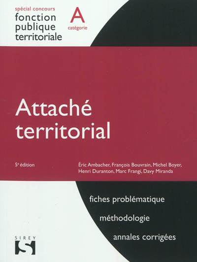 Attaché territorial, catégorie A : fiches problématique, méthodologie, annales corrigées