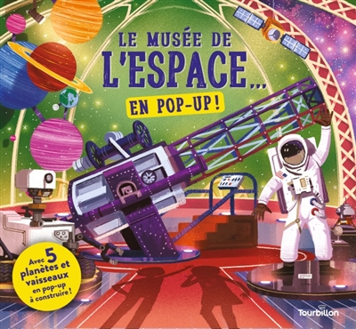 Le musée de l'espace en pop-up : avec 5 planètes et vaisseaux en pop-up à construire !