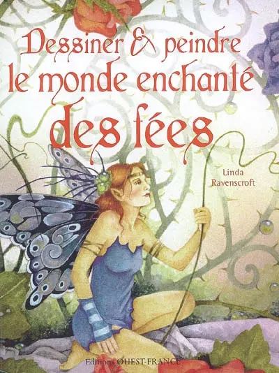 Dessiner & peindre le monde enchanté des fées