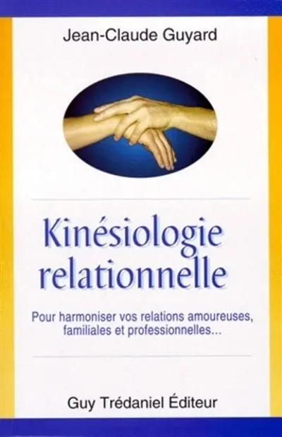 Kinésiologie relationnelle : pour améliorer vos relations amoureuses, familiales et professionnelles