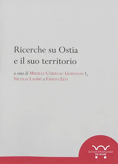 Ricerche su Ostia e il suo territorio : atti del terzo seminario ostiense, Roma, Ecole française de Rome, 21-22 ottobre 2015