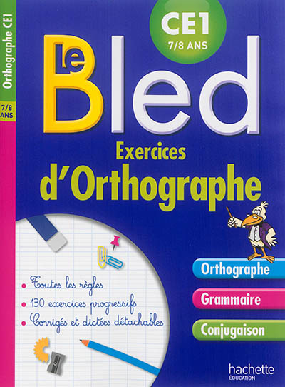 Le Bled : exercices d'orthographe, CE1 : orthographe, grammaire, conjugaison