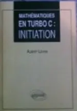 Mathématiques en Turbo C. Vol. 1. Initiation