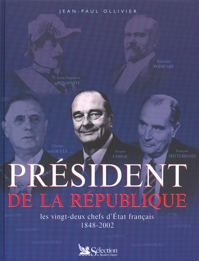 Présidents de la République : les vingt-deux chefs d'Etat français 1848-2002
