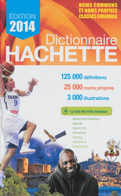 Dictionnaire Hachette : noms communs et noms propres classés ensemble : 125.000 définitions, 25.000 noms propres, 3.000 illustrations