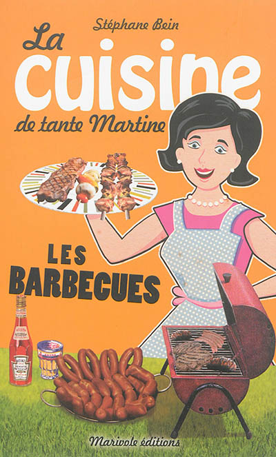 La cuisine de tante Martine : les barbecues