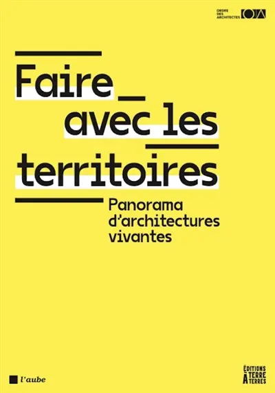Faire avec les territoires : panorama d'architectures vivantes