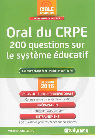 Oral du CRPE : 200 questions sur le système éducatif : concours enseignant, master MEEF, ESPE, session 2016