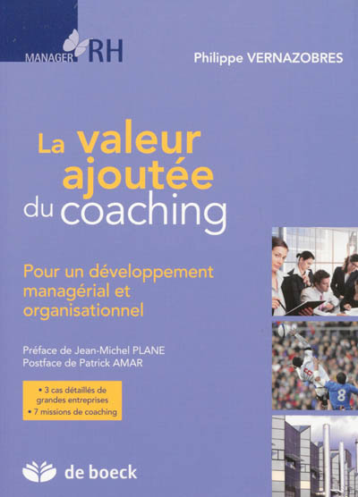 La valeur ajoutée du coaching : pour un développement managérial et organisationnel