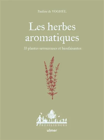 Les herbes aromatiques : 33 plantes savoureuses et bienfaisantes