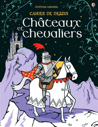 Châteaux et chevaliers : cahier de dessin