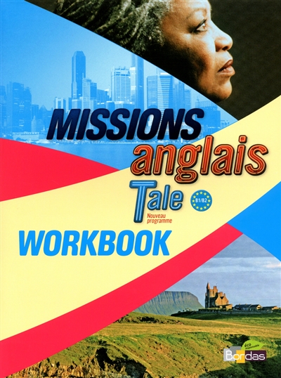 Missions anglais terminale, B1-B2 : nouveau programme : workbook