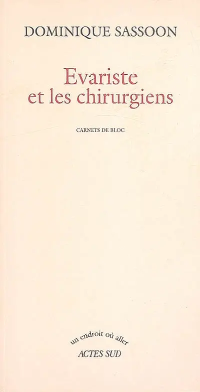 Evariste et les chirurgiens : carnets de bloc
