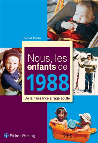 Nous, les enfants de 1988 : de la naissance à l'âge adulte