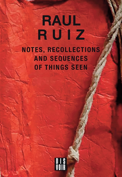 Notes, recollections and sequences of things seen