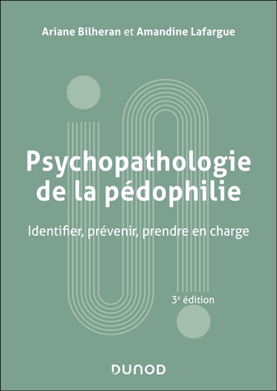 Psychopathologie de la pédophilie : identifier, prévenir, prendre en charge