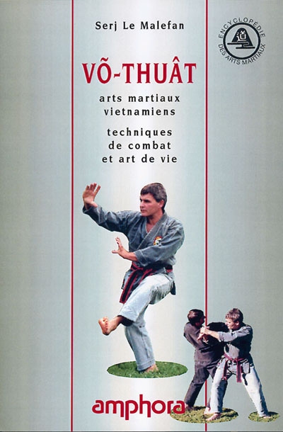 Le vô-thuât : les arts martiaux vietnamiens, techniques de combat