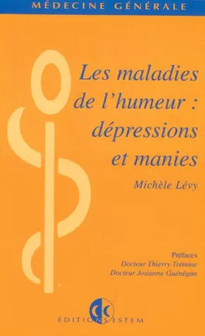 Les maladies de l'humeur : dépressions et manies