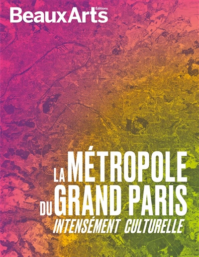 La métropole du Grand Paris : intensément culturelle