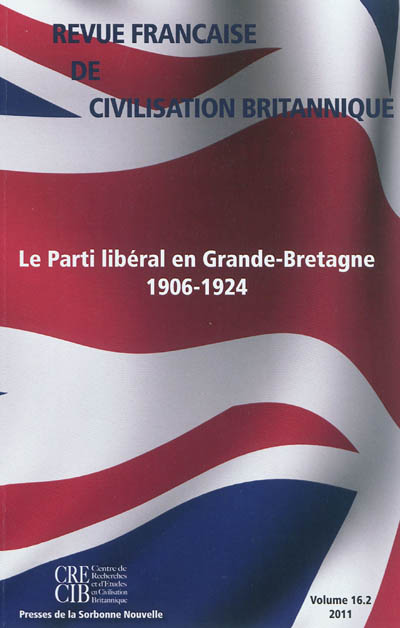 Revue française de civilisation britannique, n° 16-2. Le Parti libéral en Grande-Bretagne : 1906-1924