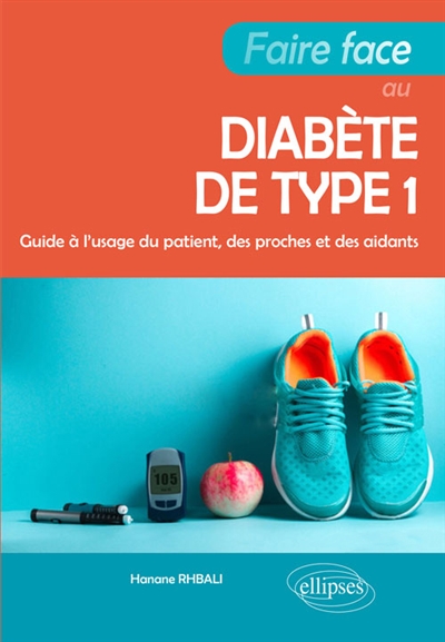 Faire face au diabète de type 1 : guide à l'usage du patient, des proches et des aidants