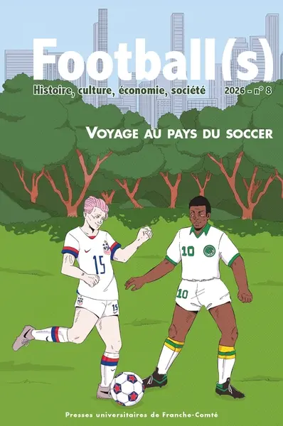 Football(s) : histoire, culture, économie, sociétés, n° 8. Voyage au pays du soccer