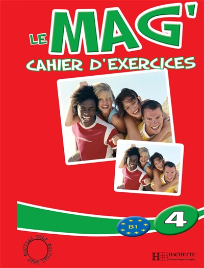 Le mag' 4, B1 : cahier d'exercices
