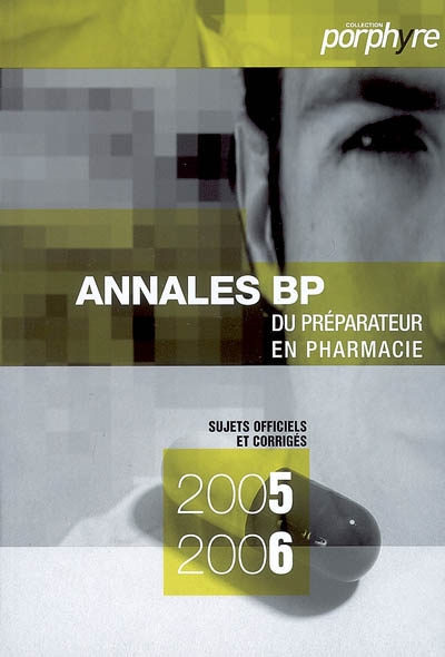 Annales du BP 2006-2007 : préparateur en pharmacie : sujets officiels et corrigés
