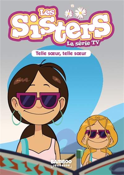les sisters : la série tv. vol. 23. telle soeur, telle soeur