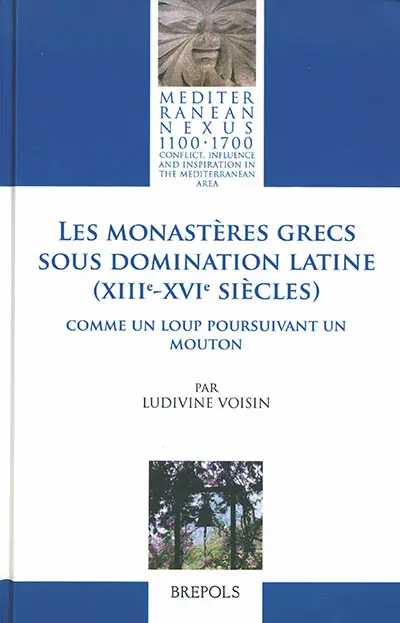 Les monastères grecs sous domination latine (XIIIe-XVIe siècles) : comme un loup poursuivant un mouton...