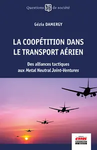 La coopétition dans le transport aérien : des alliances tactiques aux metal neutral joint-ventures