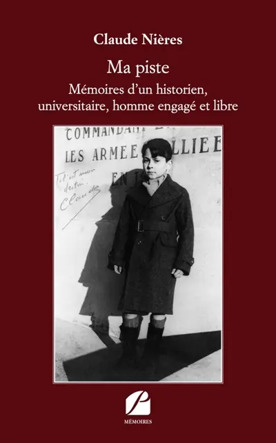 Ma piste : Mémoires d'un historien, universitaire, homme engagé et libre