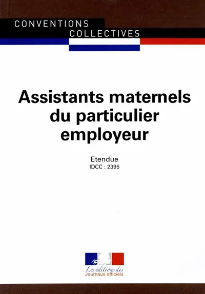 Assistants maternels du particulier employeur (IDCC : 2395) : convention collective nationale du 1er juillet 2004 : étendue par arrêté du 17 décembre 200