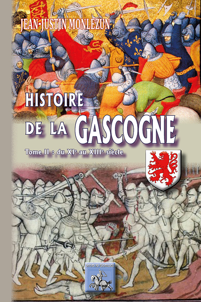 Histoire de la Gascogne depuis les temps les plus reculés jusqu'à nos jours. Vol. 2. Du XIe au XIIIe siècle