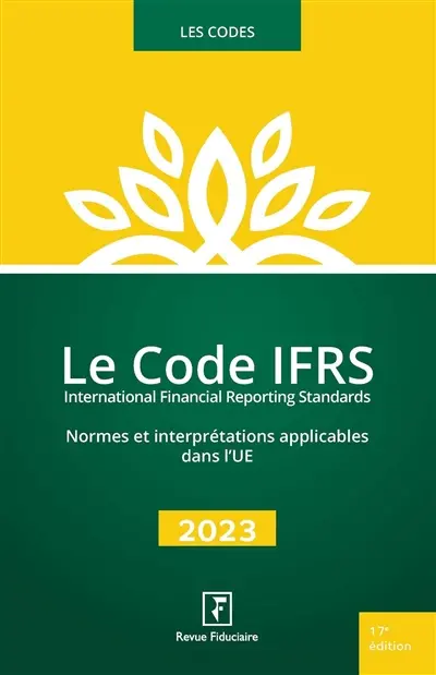 Le code IFRS 2023 : normes et interprétations applicables dans l'UE, textes de l'ANC relatifs au contenu et au format des états de synthèse