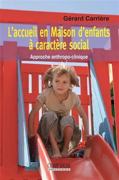 L'accueil en Maison d'enfants à caractère social : approche anthropo-clinique