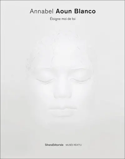 Annabel Aoun Blanco : éloigne moi de toi
