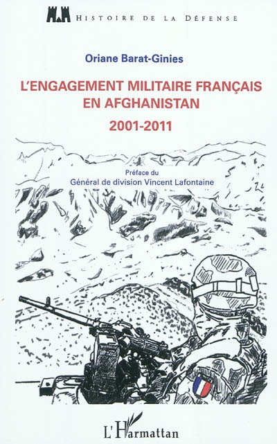 L'engagement militaire français en Afghanistan de 2001 à 2011 : quels engagements militaires pour quelles ambitions politiques ?