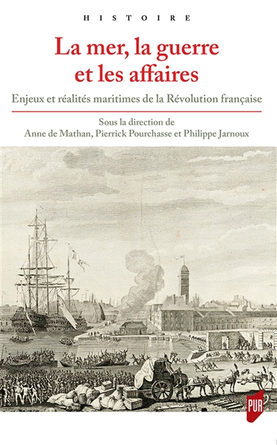 La mer, la guerre et les affaires : enjeux et réalités maritimes de la Révolution française