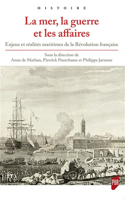 La mer, la guerre et les affaires : enjeux et réalités maritimes de la Révolution française
