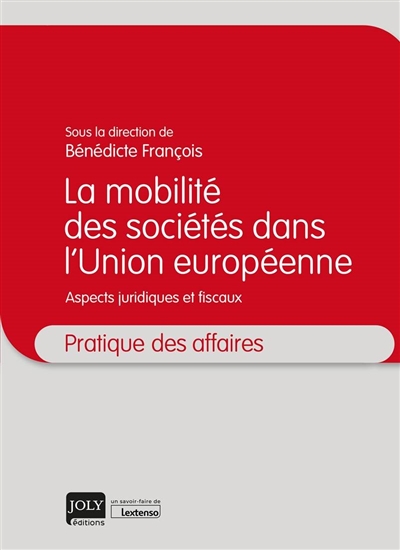 La mobilité des sociétés dans l'Union européenne : aspects juridiques et fiscaux