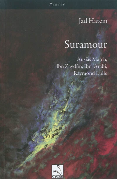 Suramour : Ausias March, Ibn Zaydûn, Ibn Arabi, Raymond Lulle