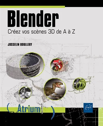 Blender : créez vos scènes 3D de A à Z