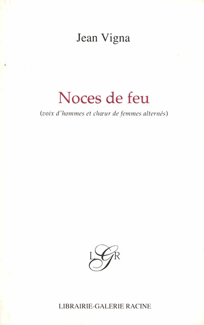 Noces de feu (voix d'hommes et choeur de femmes alternés)